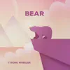 Tyrone Wheeler - Bear - Single